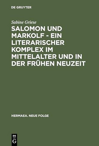 Salomon und Markolf – Ein literarischer Komplex – Studien zu Überlieferung und Interpretation