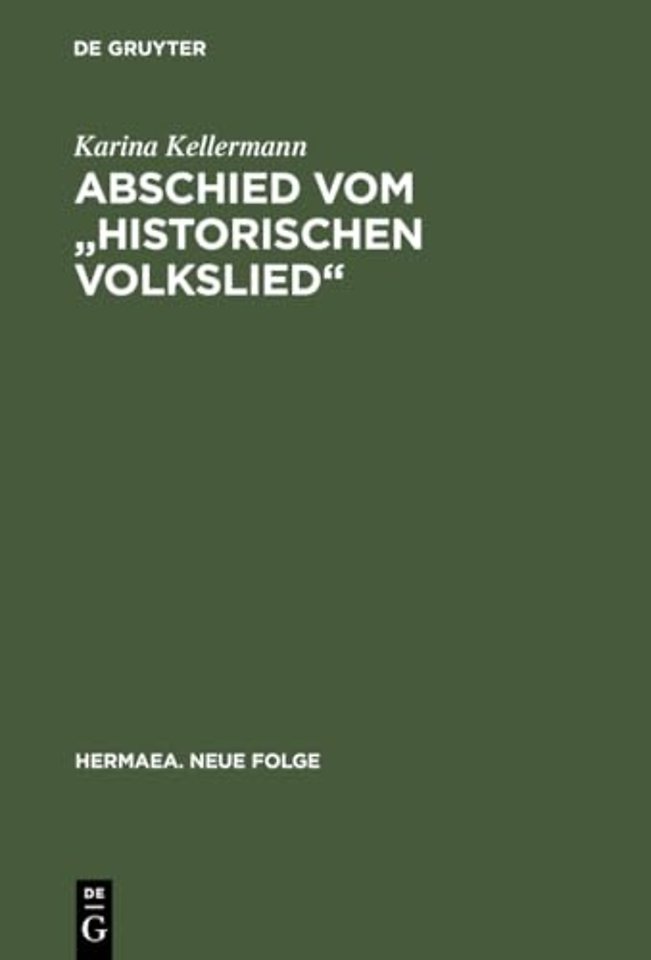 Abschied vom "historischen Volkslied" – Studien zu Funktion, Ästhetik und Publizität der Gattung historisch–politische Ereignisdichtung