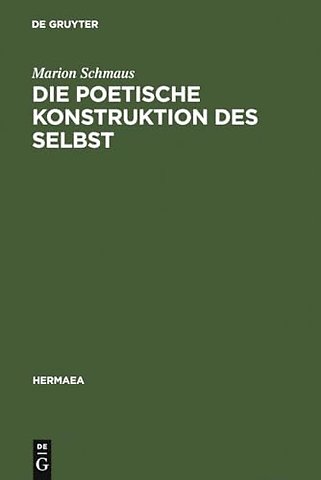 Die poetische Konstruktion des Selbst – Grenzgänge zwischen Frühromantik und Moderne: Novalis, Bachmann, Christa Wolf, Foucault
