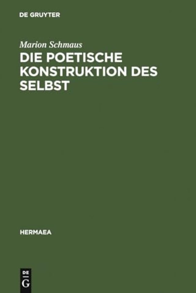 Die poetische Konstruktion des Selbst – Grenzgänge zwischen Frühromantik und Moderne: Novalis, Bachmann, Christa Wolf, Foucault