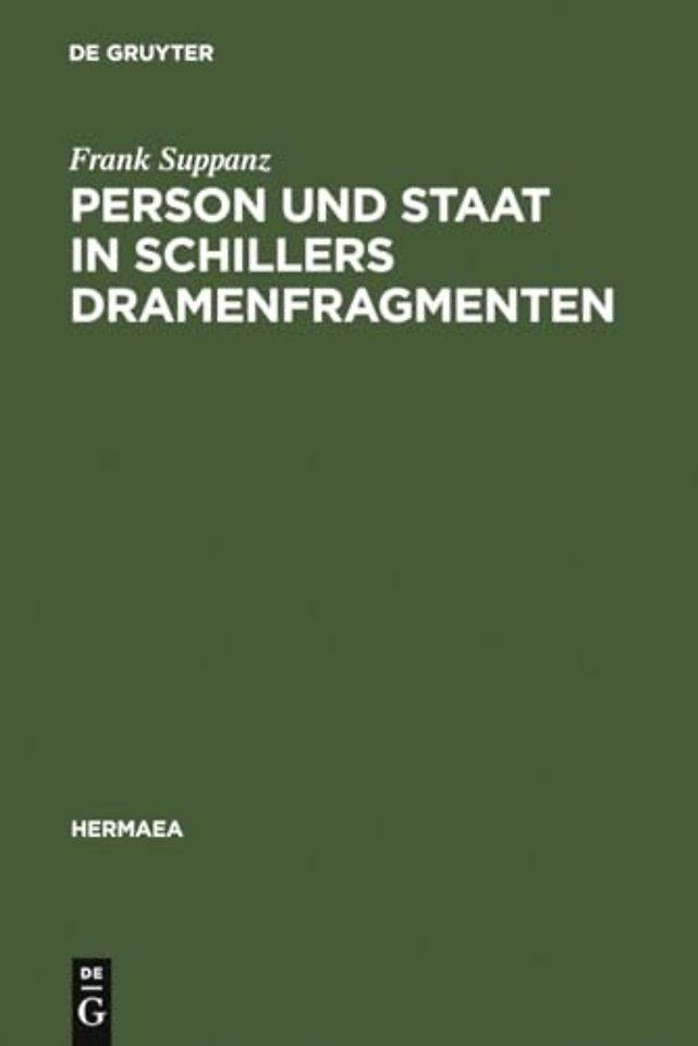 Person und Staat in Schillers Dramenfragmenten – Zur literarischen Rekonstruktion eines problematischen Verhältnisses