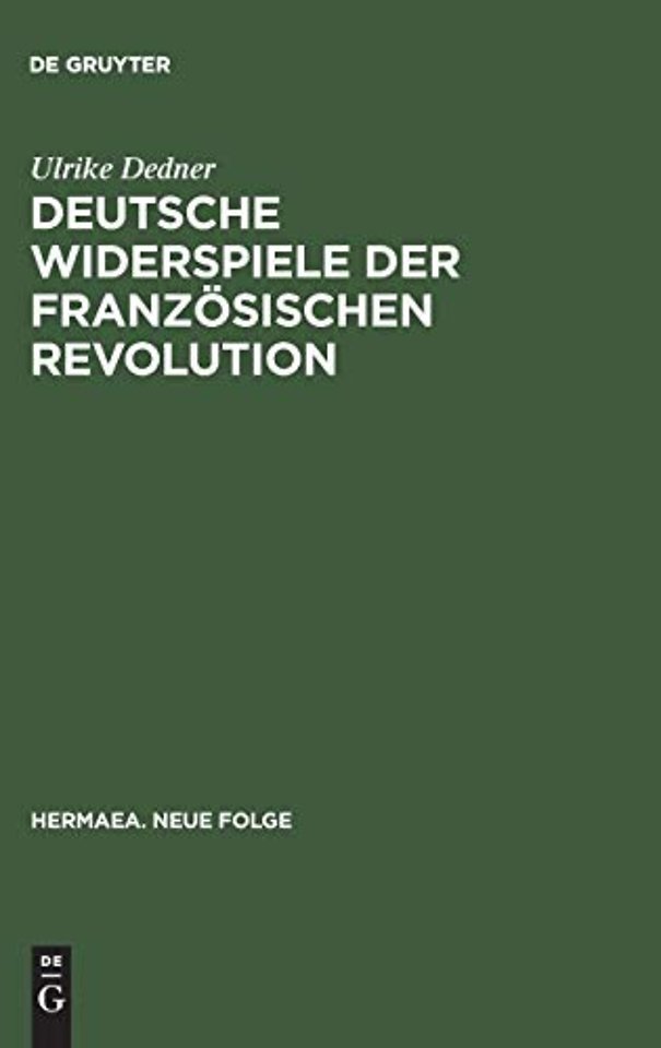 Deutsche Widerspiele der Französischen Revolutio – Reflexionen des Revolutionsmythos im selbstbezüglichen Spiel von Goethe bis Dürrenmatt