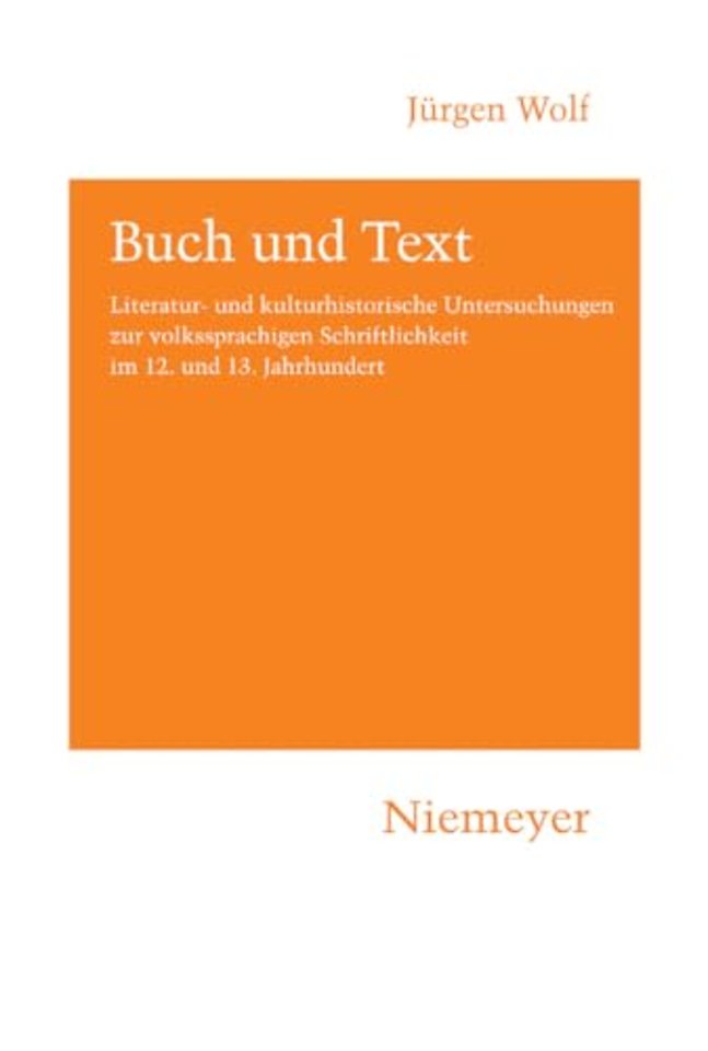 Buch und Text – Literatur– und kulturhistorische Untersuchungen zur volkssprachigen Schriftlichkeit im 12. und 13. Jahrhundert