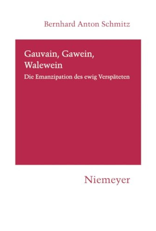 Gauvain, Gawein, Walewein – Die Emanzipation des ewig Verspäteten