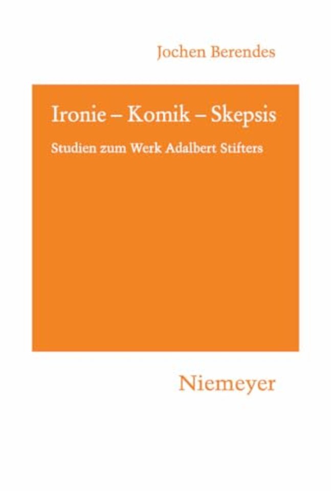 Ironie – Komik – Skepsis – Studien zum Werk Adalbert Stifters