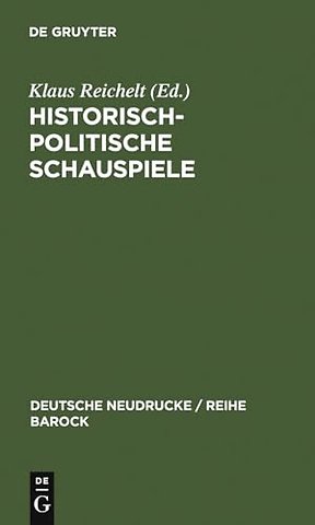 Historisch–politische Schauspiele – Ratio Status (1668). Die Teutsche Groβ–Königin Leonilda (1673)