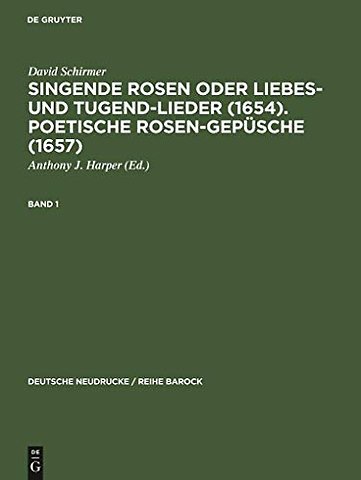 Singende Rosen oder Liebes– und Tugend–Lieder (1654). Poetische Rosen–Gepüsche (1657)