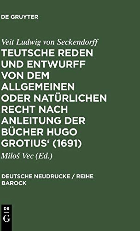Teutsche Reden und Entwurff von dem allgemeinen oder natürlichen Recht nach Anleitung der Bücher Hugo Grotius` (1691)