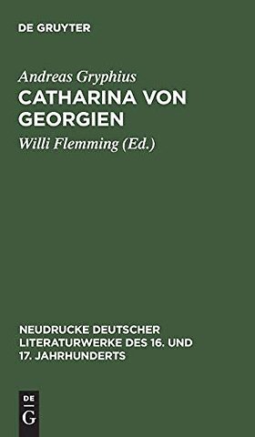 Catharina von Georgien – Abdruck der Ausgabe von 1663 mit den Lesarten von 1657