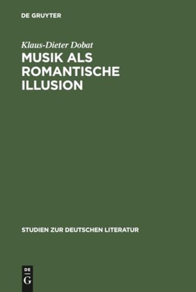 Musik als romantische Illusion – Eine Untersuchung zur Bedeutung der Musikvorstellung E.T.A. Hoffmanns für sein literarisches Werk