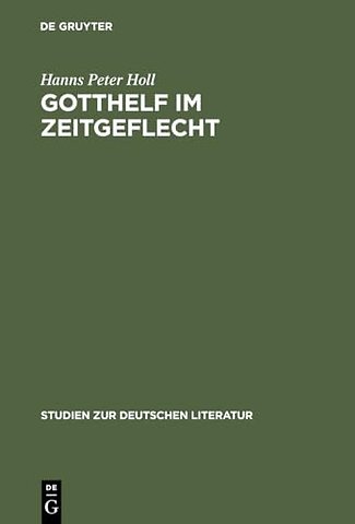 Gotthelf im Zeitgeflecht – Bauernleben, industrielle Revolution und Liberalismus in seinen Romanen