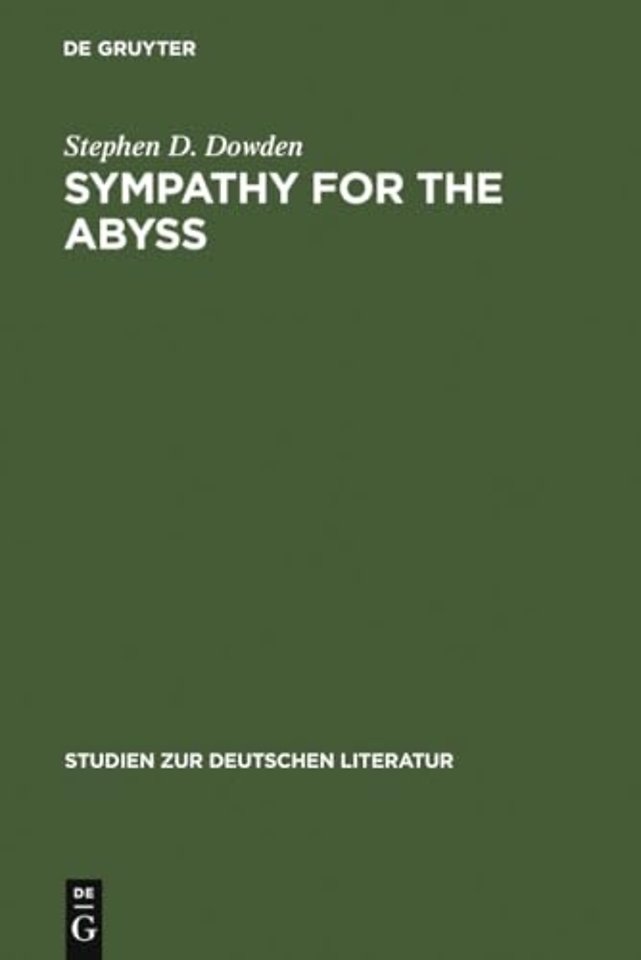 Sympathy for the Abyss – A Study in the Novel of German Modernism: Kafka, Broch, Musil, and Thomas Mann
