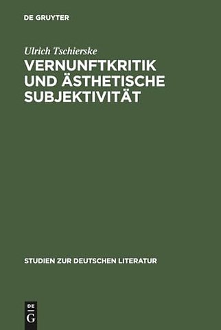 Vernunftkritik und ästhetische Subjektivität – Studien zur Anthropologie Friedrich Schillers