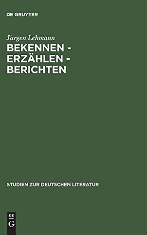 Bekennen – Erzählen – Berichten – Studien zu Theorie und Geschichte der Autobiographie