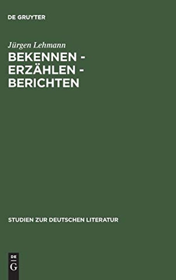 Bekennen – Erzählen – Berichten – Studien zu Theorie und Geschichte der Autobiographie