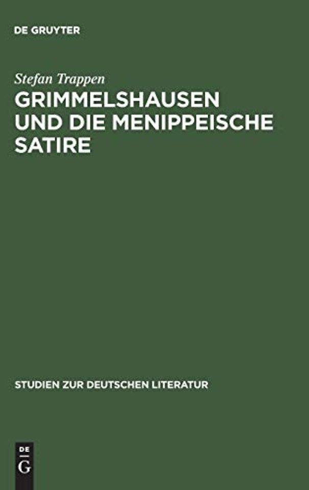Grimmelshausen und die menippeische Satire – Eine Studie zu den historischen Voraussetzungen der Prosasatire im Barock