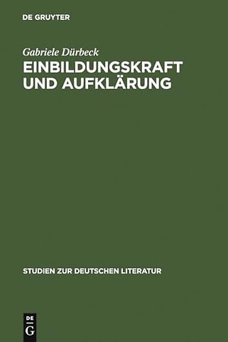 Einbildungskraft und Aufklärung – Perspektiven der Philosophie, Anthropologie und Ästhetik um 1750