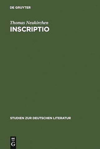 Inscriptio – Rhetorik und Poetik der Scharfsinnigen Inschrift im Zeitalter des Barock