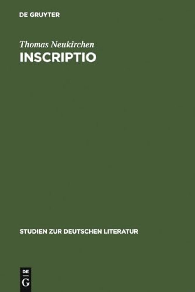 Inscriptio – Rhetorik und Poetik der Scharfsinnigen Inschrift im Zeitalter des Barock