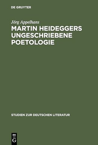 Martin Heideggers ungeschriebene Poetologie