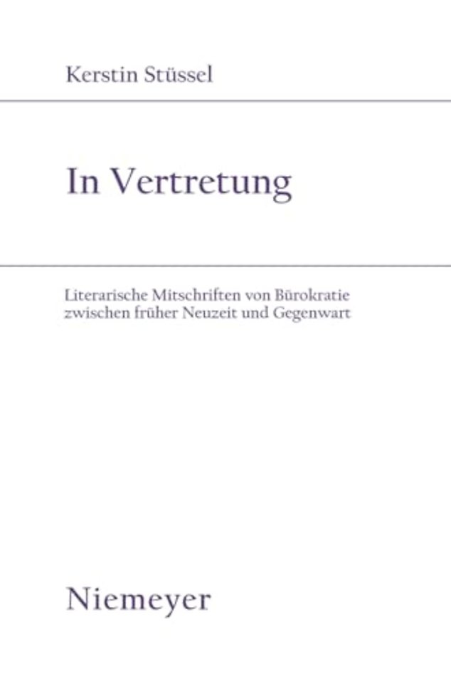 In Vertretung – Literarische Mitschriften von Bürokratie zwischen früher Neuzeit und Gegenwart