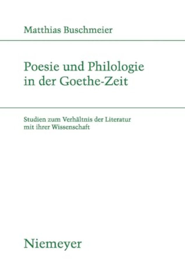 Poesie und Philologie in der Goethe-Zeit