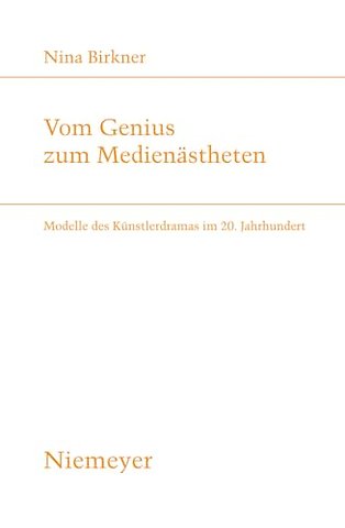 Vom Genius zum Medienästheten – Modelle des Künstlerdramas im 20. Jahrhundert