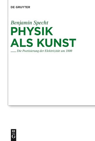 Physik als Kunst – Die Poetisierung der Elektrizität um 1800
