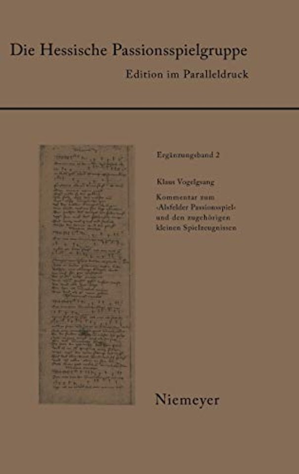 Kommentar zum `Alsfelder Passionsspiel` und den zugehörigen kleineren Spielzeugnissen