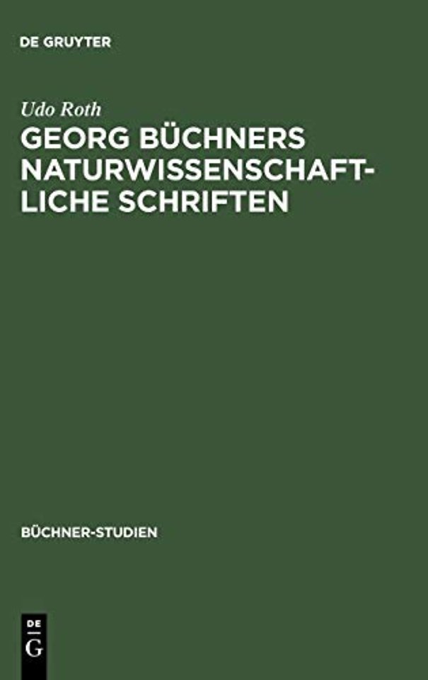 Georg Büchners naturwissenschaftliche Schriften – Ein Beitrag zur Geschichte der Wissenschaften vom Lebendigen in der ersten Hälfte des 19. Jahrhunder