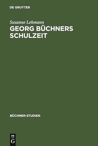 Georg Büchners Schulzeit – Ausgewählte Schülerschriften und ihre Quellen