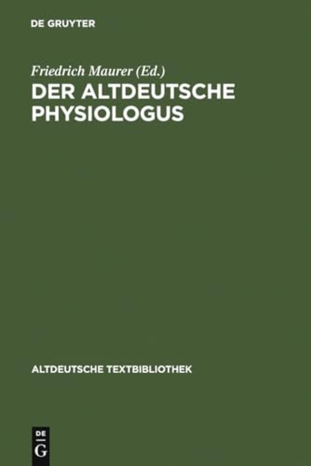 Der altdeutsche Physiologus – Die Millstäter Reimfassung und die Wiener Prosa (nebst dem lateinischen Text und dem althochdeutschen Physiol
