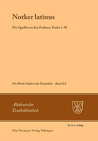 "Notker Latinus". Die Quellen zu den Psalmen – Psalm 1–50