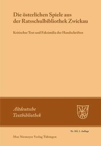 Die österlichen Spiele aus der Ratsschulbiblioth – Kritischer Text und Faksimilia der Handschriften