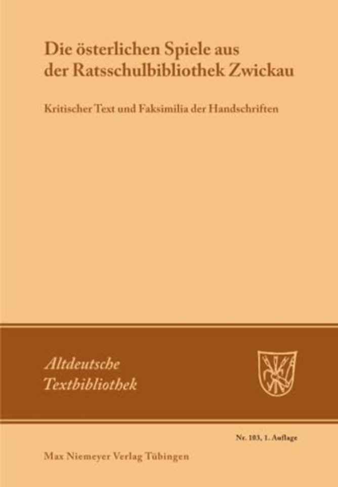 Die österlichen Spiele aus der Ratsschulbiblioth – Kritischer Text und Faksimilia der Handschriften