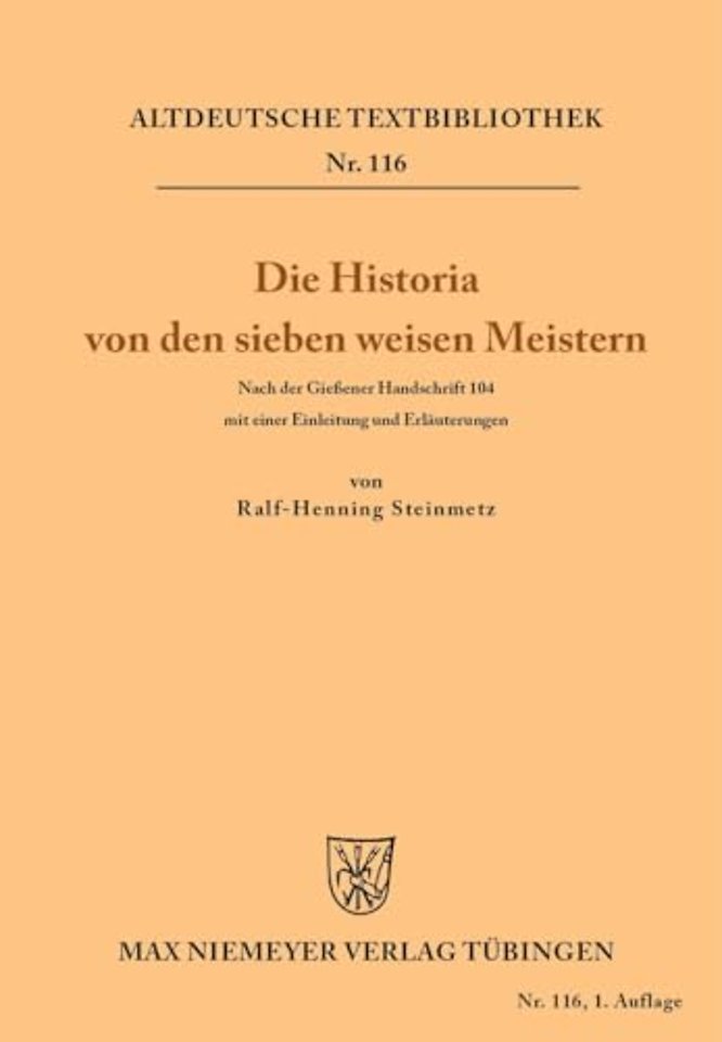 Die Historia von den sieben weisen Meistern und – Nach der Gieβener Handschrift 104 mit einer Einleitung und Erläuterungen