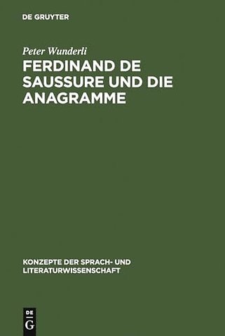 Ferdinand de Saussure und die Anagramme – Linguistik und Literatur