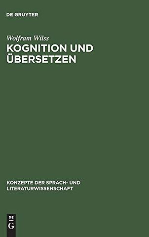 Kognition und Übersetzen – Zu Theorie und Praxis der menschlichen und der maschinellen Übersetzung
