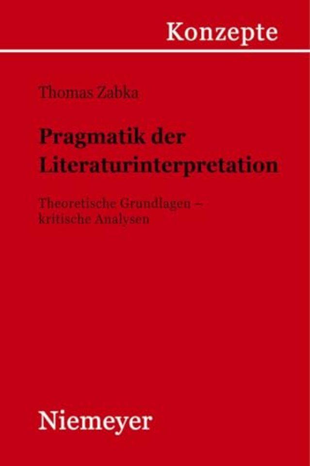 Pragmatik der Literaturinterpretation – Theoretische Grundlagen – kritische Analysen