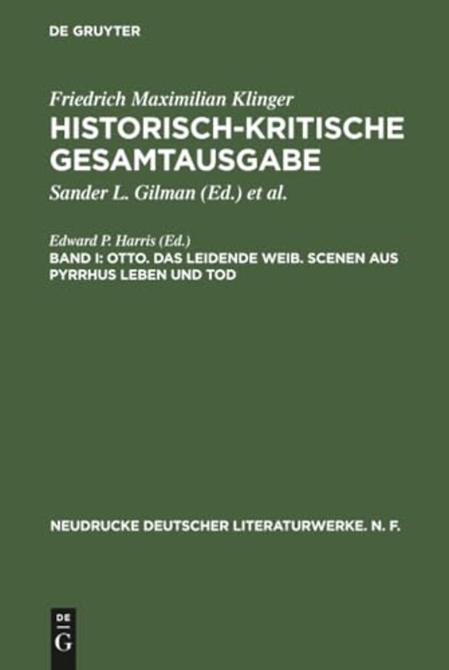 Historisch-kritische Gesamtausgabe, Band I, Otto. Das leidende Weib. Scenen aus Pyrrhus Leben und Tod