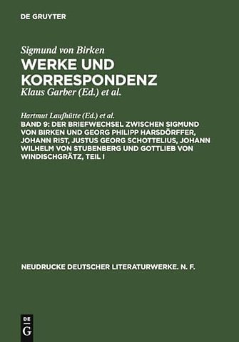 Der Briefwechsel zwischen Sigmund von Birken und Georg Philipp Harsdoerffer, Johann Rist, Justus Georg Schottelius, Johann Wilhelm von Stubenberg und Gottlieb von Windischgratz