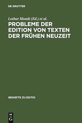 Probleme der Edition von Texten der frühen Neuze – Beiträge zur Arbeitstagung der Kommission für die Edition von Texten der Frühen Neuzeit