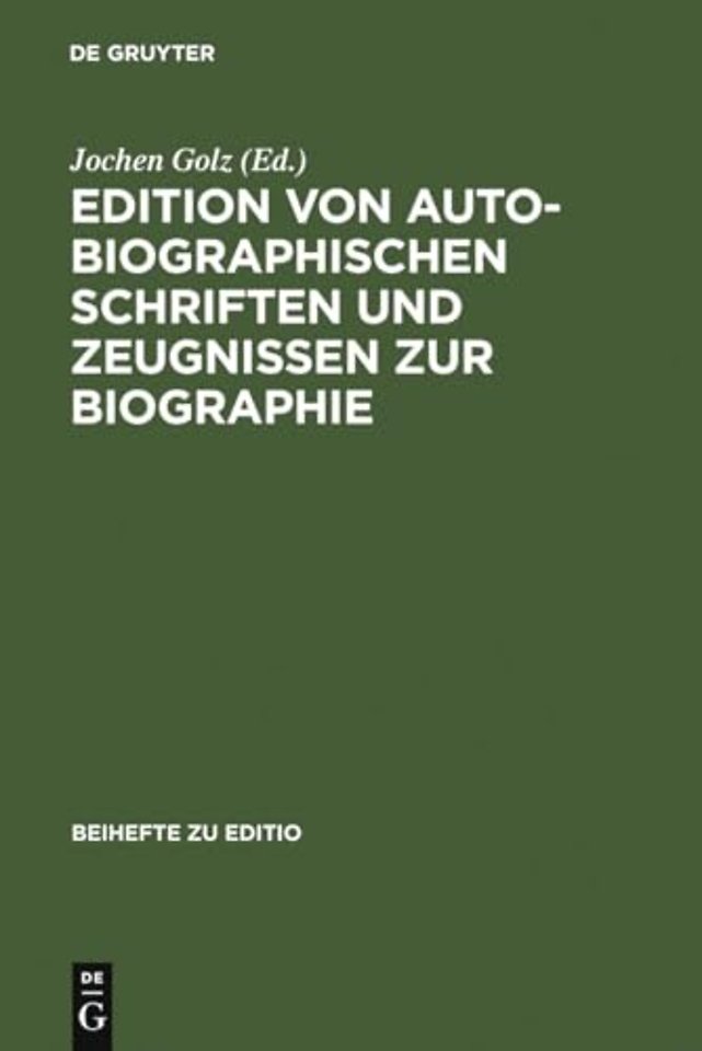 Edition Von Autobiographischen Schriften Und Zeugnissen Zur Biographie