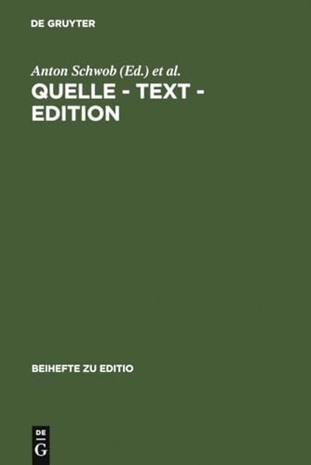 Quelle – Text – Edition – Ergebnisse der österreichisch–deutschen Fachtagung der Arbeitsgemeinschaft für germanistische Edition in