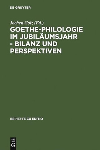 Goethe–Philologie im Jubiläumsjahr – Bilanz und – Kolloquium der Stiftung Weimarer Klassik und der Arbeitsgemeinschaft für germanistische Edition, 26