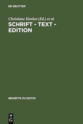 Schrift – Text – Edition – Hans Walter Gabler zum 65. Geburtstag