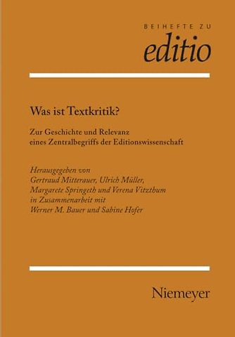 Was ist Textkritik? – Zur Geschichte und Relevanz eines Zentralbegriffs der Editionswissenschaft (Innsbruck 2/04)