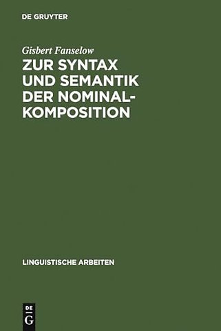 Zur Syntax und Semantik der Nominalkomposition – ein Versuch praktischer Anwendung der Montague–Grammatik auf die Wortbildung im Deutsche
