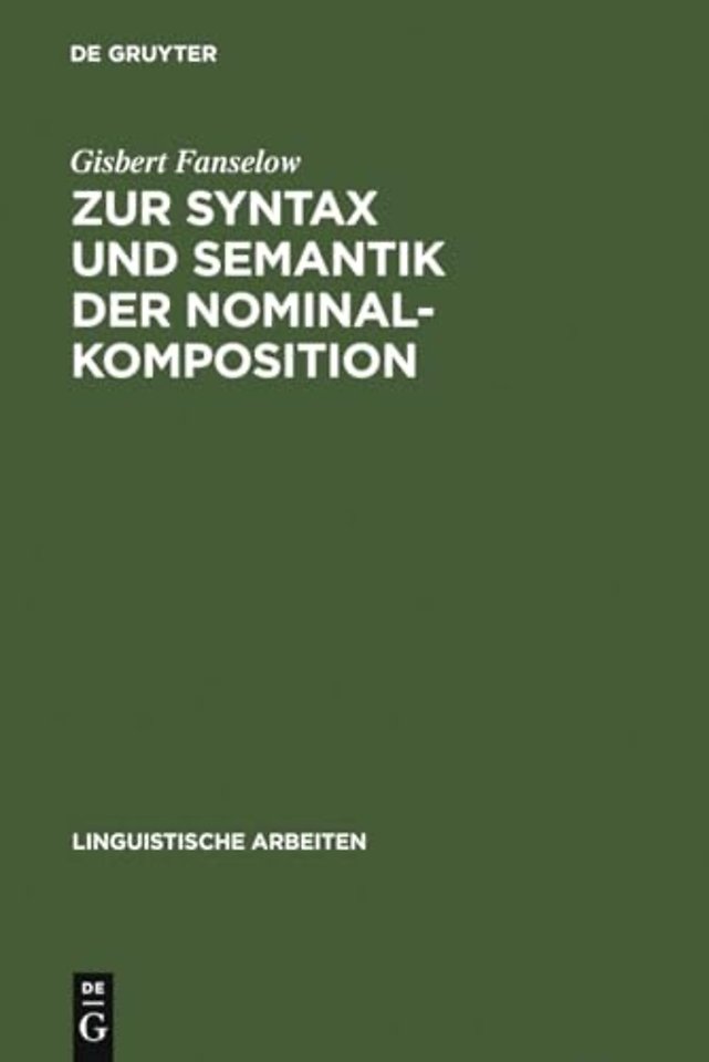 Zur Syntax und Semantik der Nominalkomposition – ein Versuch praktischer Anwendung der Montague–Grammatik auf die Wortbildung im Deutsche