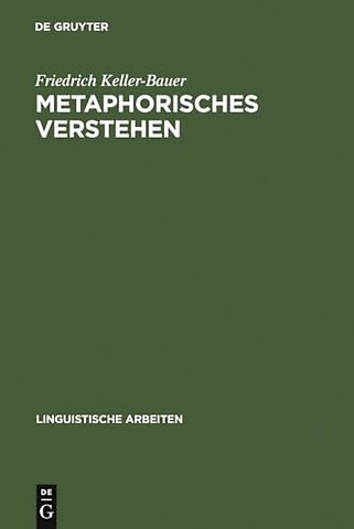 Metaphorisches Verstehen – eine linguistische Rekonstruktion metaphorischer Kommunikation